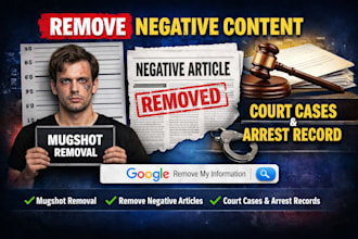 remove mugshots erase negative articles court cases from google search
