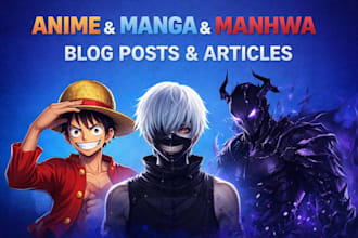 write engaging anime, manga and manhwa articles and blog posts