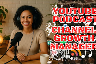 be your youtube podcast channel growth manager video ads and editing SEO expert