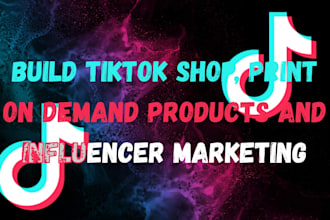 build tiktok shop, print on demand store and influencer marketing strategy