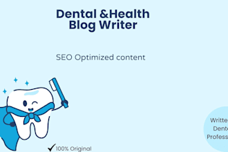 write SEO health and dental blog articles for your website