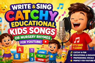 write and sing catchy educational kids songs or nursery rhymes for youtube