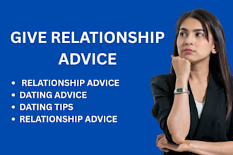 give relationship advice, dating advice, dating tips