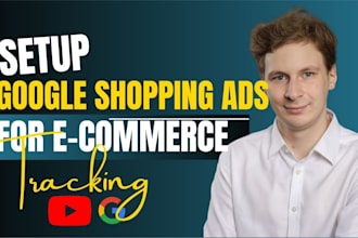 setup and manage google ads, shopping ads for ecommerce tracking, business leads
