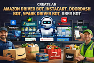 create amazon driver bot, instacart bot, doordash bot, spark driver bot