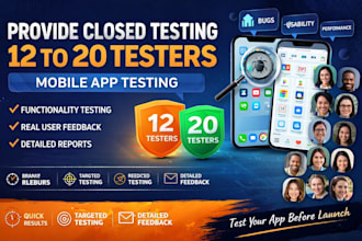 provide closed testing 20 testers 12 testers mobile app testing 12 testers