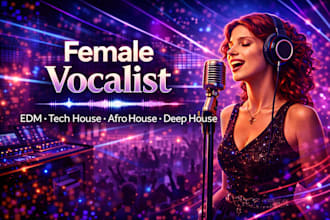 be your female vocalist for tech house, edm melodic techno, afro, deep house