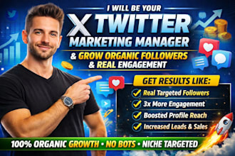 be your x twitter marketing manager grow organic x followers and real engagement