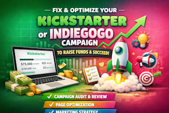 fix and optimize your kickstarter or indiegogo campaign to raise funds