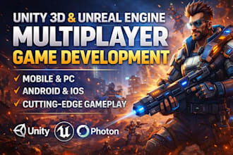 create unity 3d or unreal engine multiplayer game for mobile pc android ios game
