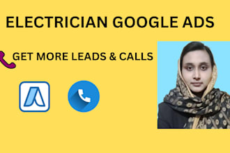 set up google ads for electrician to get more local calls and  leads