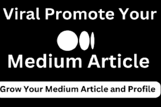 deliver viral medium article promotion for massive reach, followers, engagements