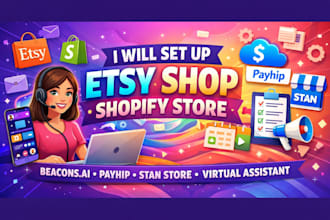 set up etsy shop shopify store stan store payhip beacons ai virtual assistant