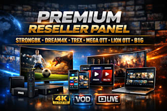 provide premium reseller panel, strong8k, dream4k, trex, mega ott, lion ott, b1g