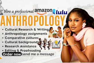write anthropology, sociology, culture, philosophy, archeology, religion, ethics