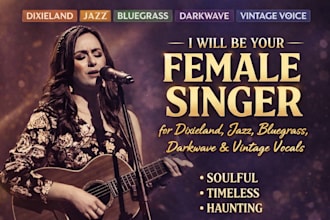 be your female singer for dixieland, jazz, bluegrass, darkwave, vintage vocals