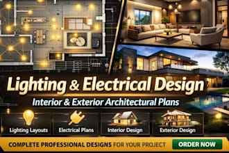 design lighting, electrical layout, interior and exterior architectural design