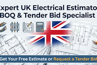 be your expert UK electrical tender, boq, cost estimation for UK tender bids