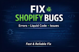 do shopify bug fix, fix errors and custom liquid coding