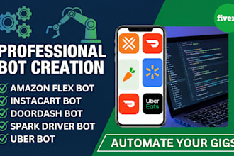 create amazon flex bot, instacart bot, doordash bot spark driver bot ,uber bot