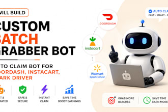 build custom batch grabber bot, auto claim bot  doordash instacart spark driver