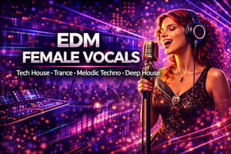 be your female vocalist for tech house, edm, trance, melodic techno, deep house