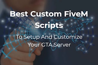develop custom fivem server scripts maps and game modes for gta rp