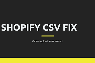 fix shopify CSV upload errors and messy product variants