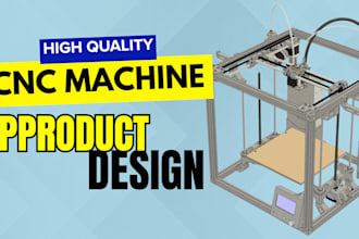 do professional 3d industrial design, cnc machine and 3d printing prototype