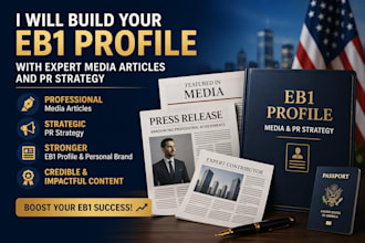 build your eb1 profile with expert media articles and PR strategy