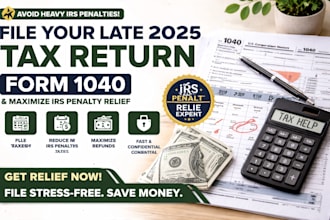 file your late 2025 tax return form 1040 and maximize irs penalty relief