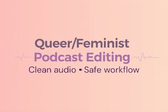 edit your queer or feminist podcast with care and clarity