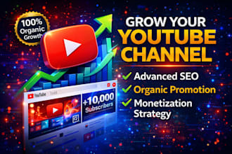 grow youtube channel with full advanced SEO strategy, promotion, monetization