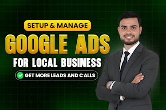 setup and manage google ads PPC campaign for local business
