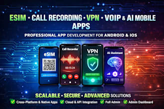 develop esim app, call recorder app, VPN, voip, and ai powered mobile apps