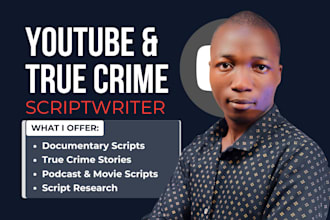 write youtube video documentary true crime script movie podcast scriptwriting