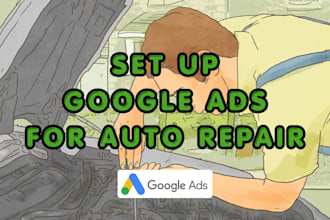 create a google ads search campaign for auto repair and mechanic shops