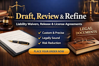 draft, review, and refine your liability waivers, release and license agreement