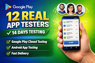 provide 12 google play testers for closed testing 14 days android app testing