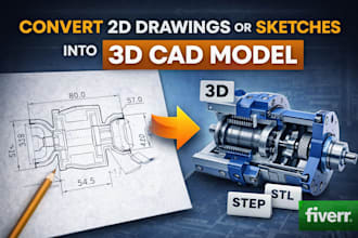 convert 2d drawing sketches to 3d cad model for product design and manufacturing
