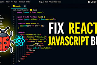 fix your react js or javascript bugs quickly