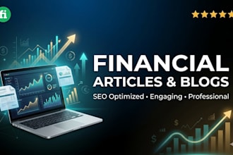 write financial articles and blogs for you