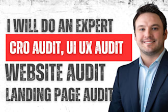 do an expert cro audit, ui ux audit, website audit, landing page audit