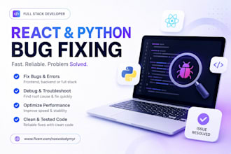 fix react and python django bugs, errors, and broken code fast