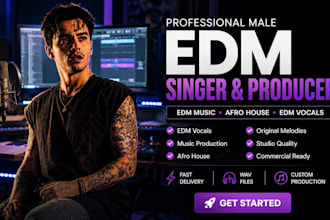 be professional male edm singer edm producer for edm music afro house edm vocal