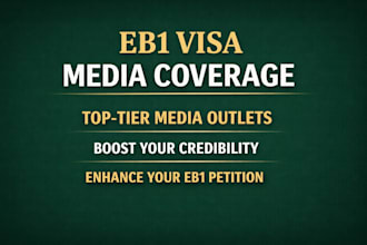 write and publish article coverage on top tier media outlet for eb1 visa process