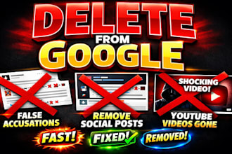 delete false accusations social media posts and youtube videos from google