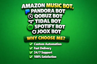 build amazon music bot, pandora bot, qobuz bot, tidal bot, spotify bot, joox bot
