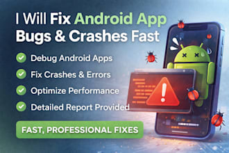 fix android app bugs quickly and professionally