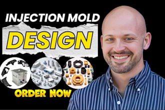 do 3d industrial injection mold, moldflow and product design for manufacturing